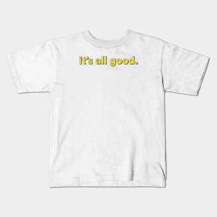 It's All Good Kids T-Shirt